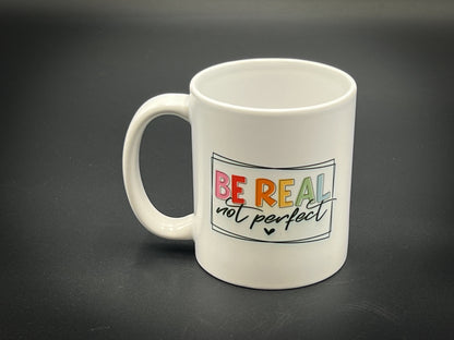 Be Real 11 oz Ceramic Mug