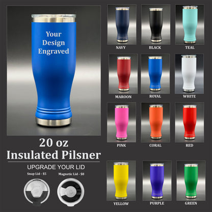 Your Design - 20 oz Insulated Pilsner