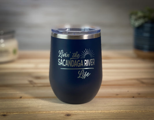 Livin the Sacandaga River Life - 12 oz Insulated Stemless Wine Tumbler